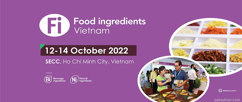 Food Ingredients Vietnam 2022 – Triển lãm quốc tế thực phẩm và nguyên liệu