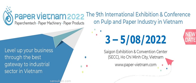 PAPER VIETNAM EXPO 2022 – Triển lãm Hội thảo Quốc tế ngành Giấy và Bột Giấy