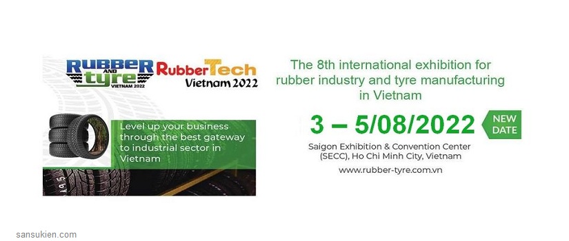 RUBBER & TYRE EXPO VIETNAM 2022 – Triển lãm Hội thảo chuyên ngành công nghiệp Cao su và sản xuất Săm lốp xe