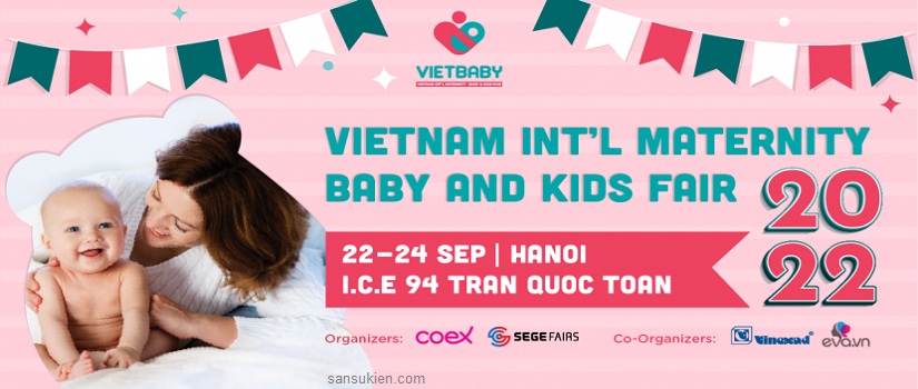 VIETBABY FAIR HANOI 2022 – Triển lãm sản phẩm dịch vụ cho Mẹ bầu, Mẹ & em bé tại Hà Nội