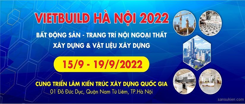 VIETBUILD HANOI 2022 – Triển lãm quốc tế chuyên ngành xây dựng tại Hà Nội