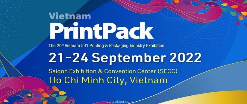 VIETNAM PRINTPACK 2022 – Triển lãm quốc tế ngành công nghiệp đóng gói bao bì và in ấn