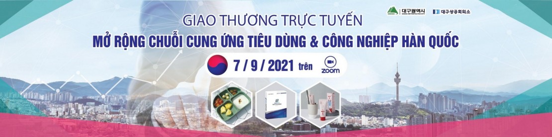 Giao thương trực tuyến - Mở rộng chuỗi cung ứng Tiêu dùng & Công nghiệp Hàn Quốc Đăng ký