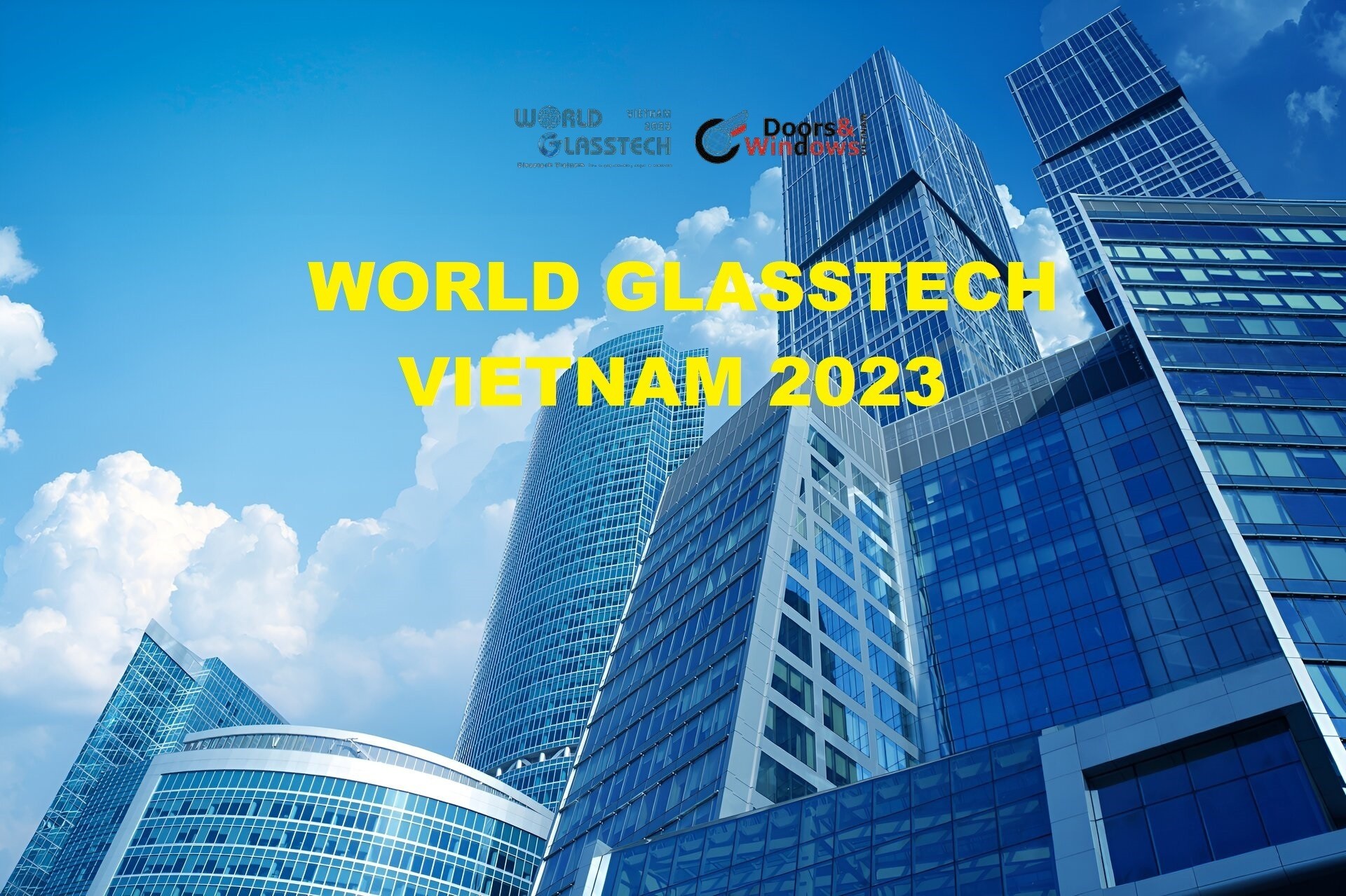 World GlassTech Vietnam 2023 - Triển lãm Quốc tế Công nghệ Kính & Thủy tinh Việt Nam Đăng ký