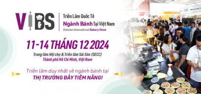 Vietnam International Bakery Show 2024 (VIBS 2024) - Triển lãm Quốc tế Ngành Bánh tại Việt Nam