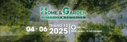 Vietnam Home & Garden Expo 2025 - Triển lãm Quốc tế Nội thất & Trang trí Cảnh quan Việt Nam Đăng ký