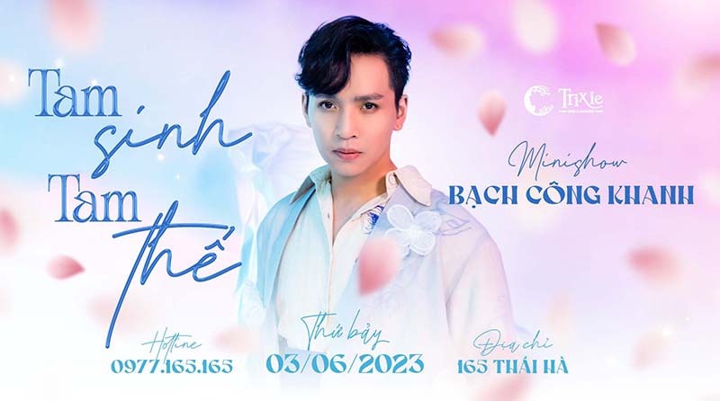 Minishow Bạch Công Khanh - Tam Sinh Tam Thế - Ngày 03.06.2023