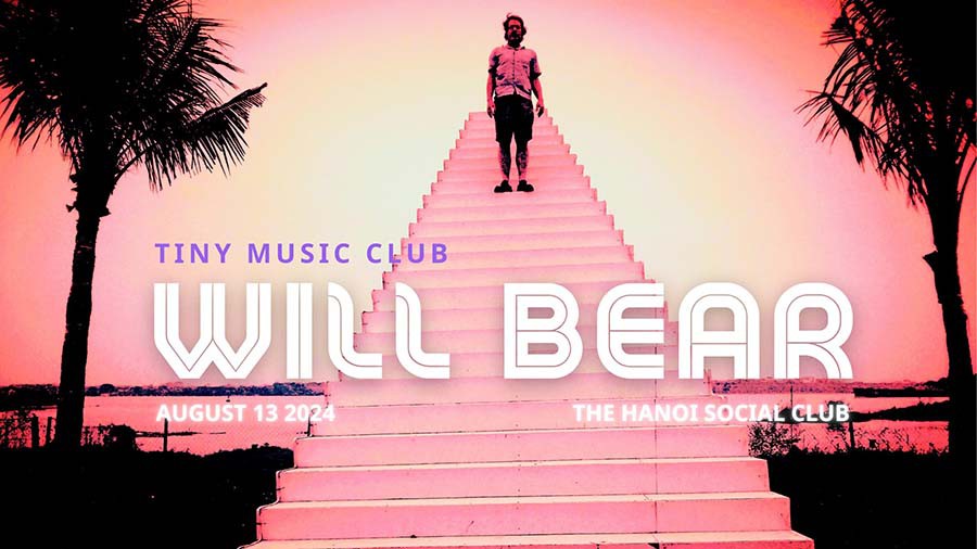 Đêm nhạc tại Hà Nội: Will Bear - Tiny Music Club | English below