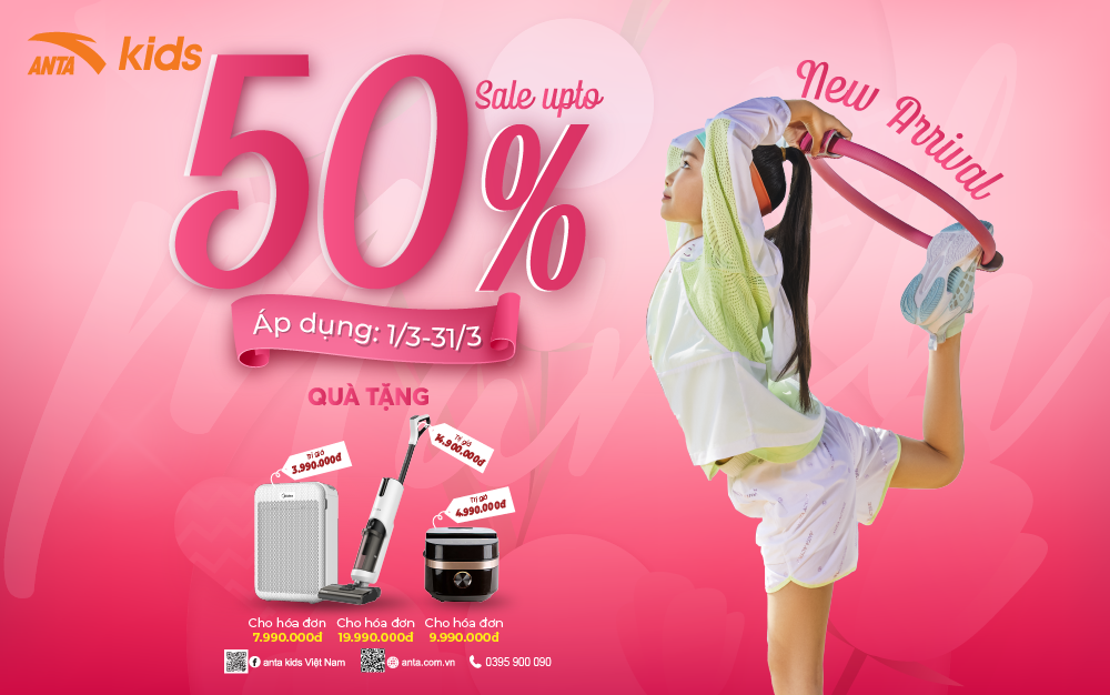 ĐÓN BST MỚI, ANTA KIDS SALE 50% HÀNG NGHÌN SẢN PHẨM – TẶNG QUÀ 14,900,000 VND