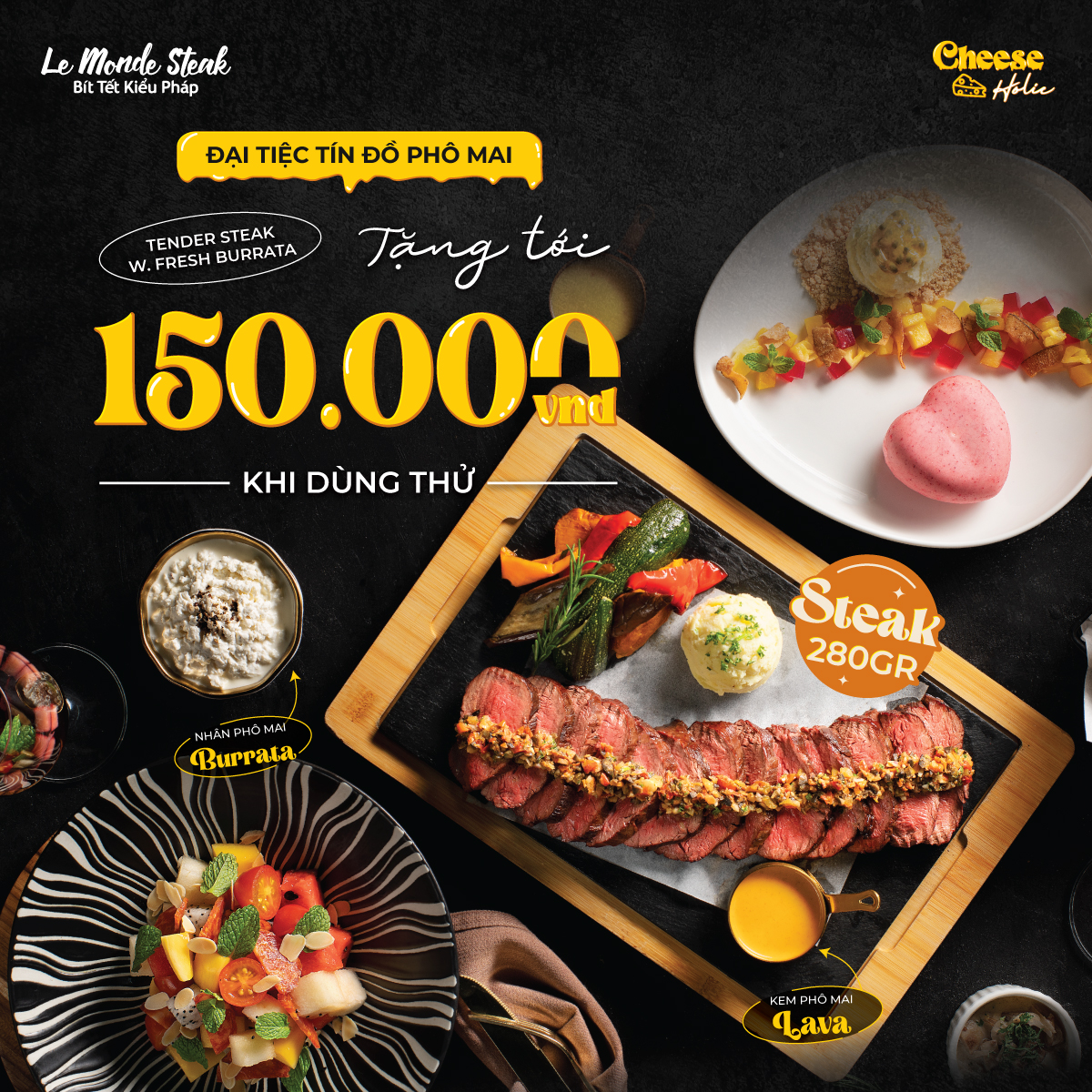 LE MONDE STEAK – TẶNG TỚI 150.000VNĐ CHO ĐẠI TIỆC PHÔ MAI