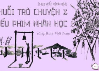 bạn đến chơi nhà I chuỗi trò chuyện và chiếu phim nhân học cùng kula việt nam