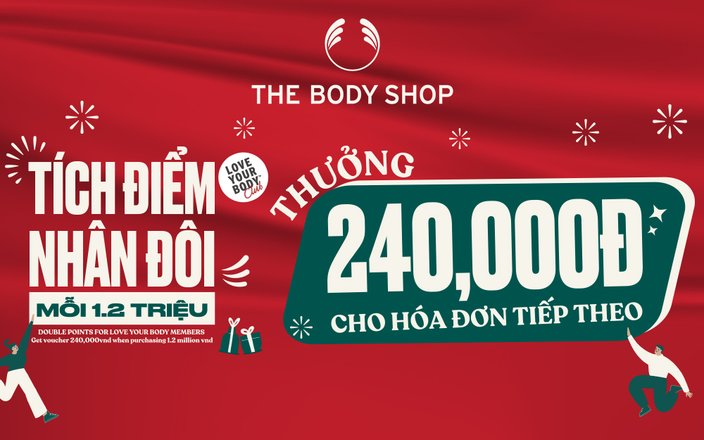 THE BODY SHOP – GẤP ĐÔI ĐIỂM THÀNH VIÊN, ĐỔI LIỀN PHIẾU QUÀ TẶNG