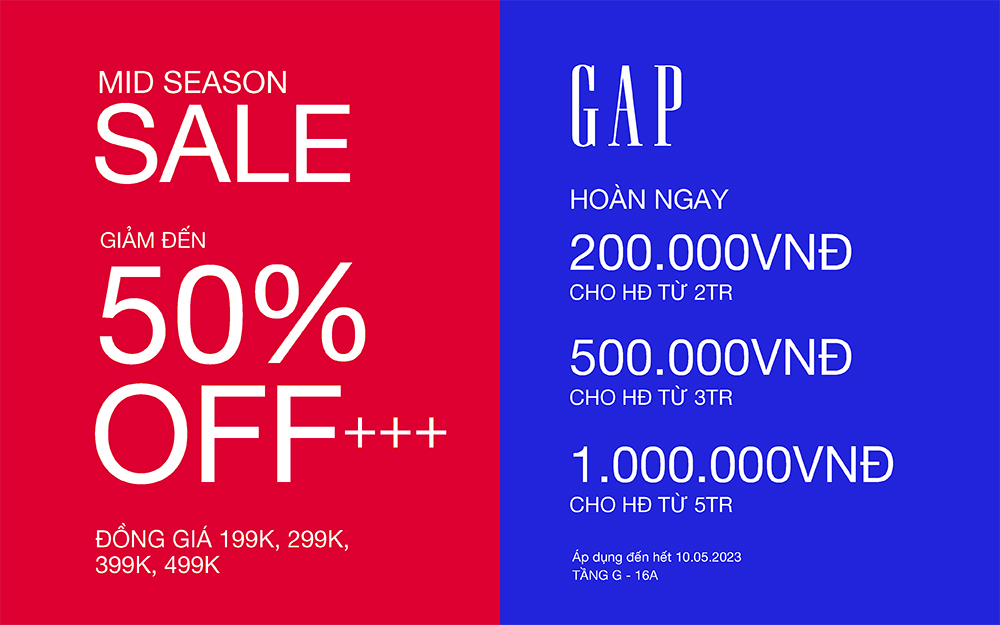 GAP| MID-SEASON SALE ƯU ĐÃI LÊN ĐẾN 50%+++, HOÀN TIỀN LÊN ĐẾN 1.000.000VNĐ