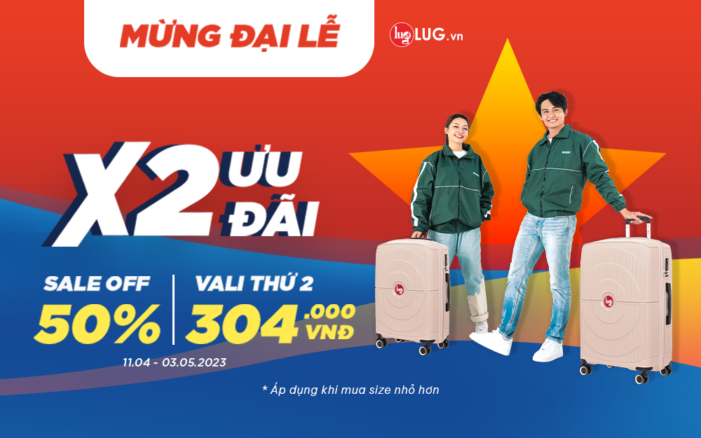 🇻🇳MỪNG ĐẠI LỄ X2 ƯU ĐÃI: GIẢM 50% + MUA VALI THỨ 2 #304K