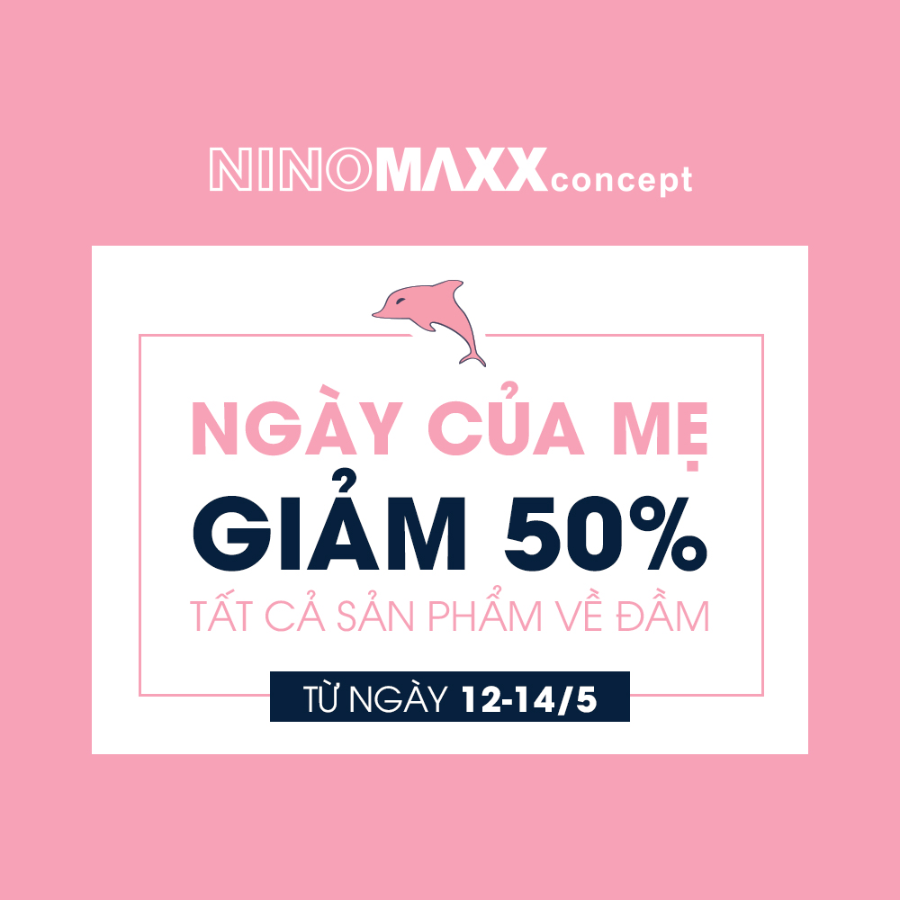 NINOMAXX – GIẢM 50% TẤT CẢ SẢN PHẨM ĐẦM NỮ