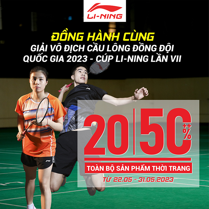 LI-NING – LI-NING ĐỒNG HÀNH CÙNG GIẢI CẦU LÔNG ĐỒNG ĐỘI QUỐC GIA 2023 – TRANH CÚP LI-NING LẦN THỨ VII