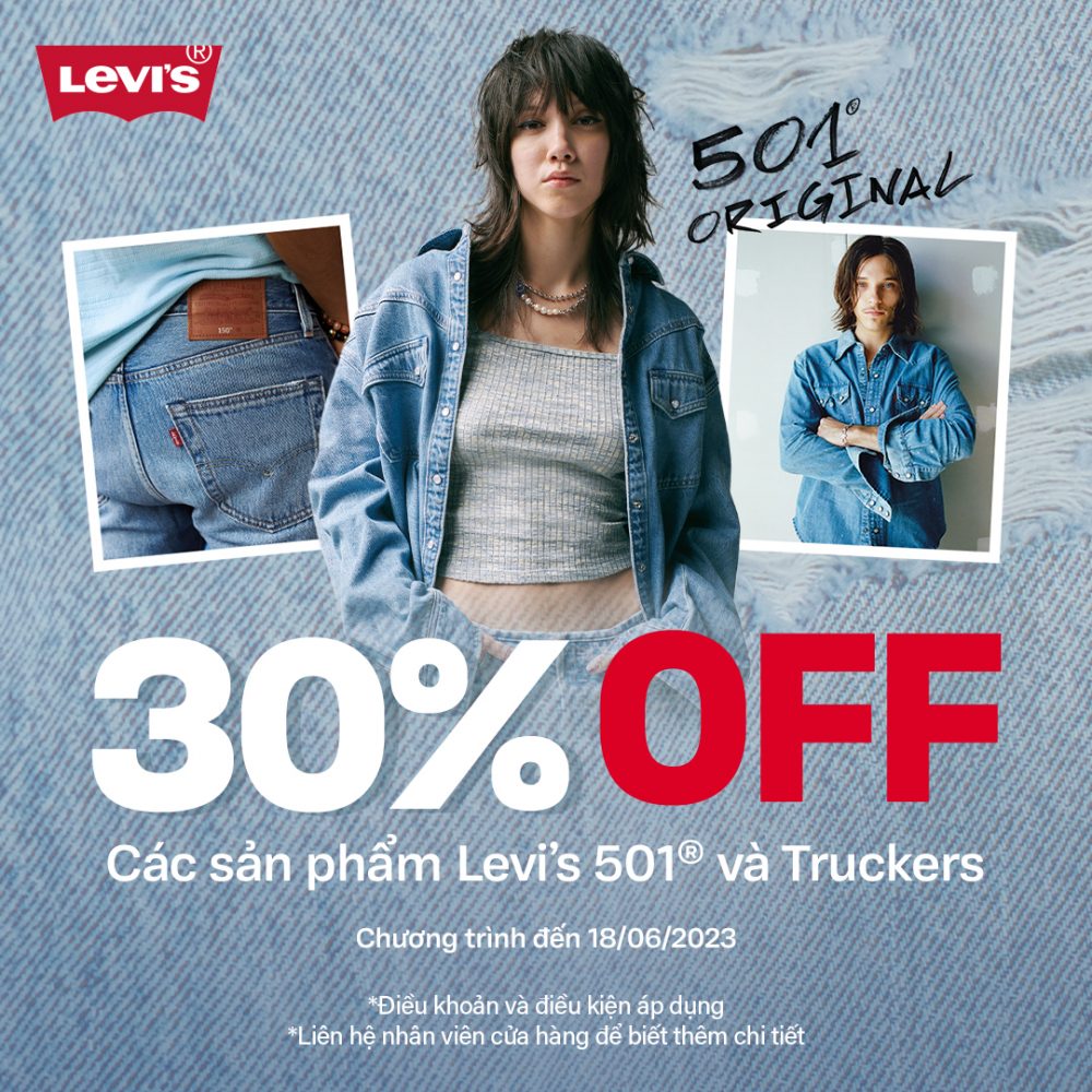 LEVI’S – 30% OFF CHO CÁC SẢN PHẨM LEVI’S 501 VÀ TRUCKERS