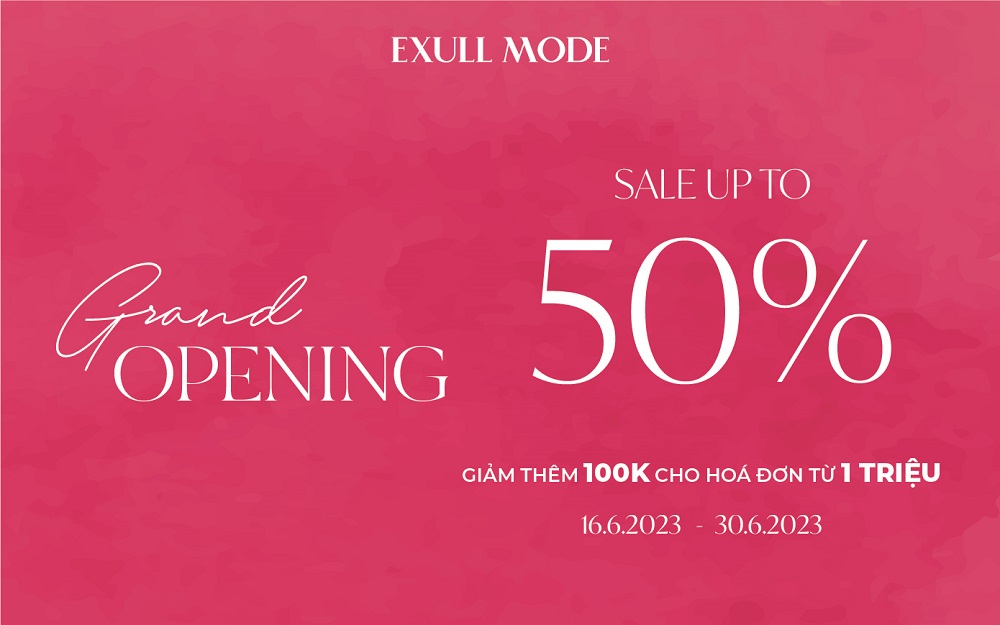 GRAND OPENING – SALE UPTO 50% TOÀN CỬA HÀNG