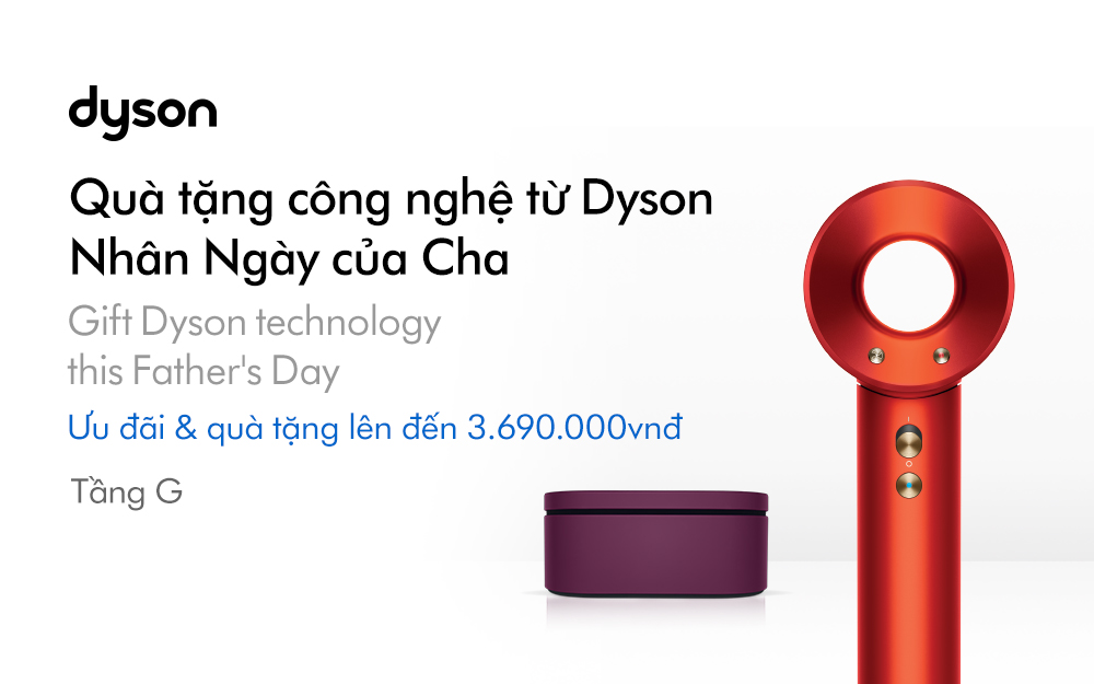 FATHER’S DAY: QUÀ TẶNG ƯU ĐÃI LÊN ĐẾN 3.690.000 VNĐ TỪ DYSON