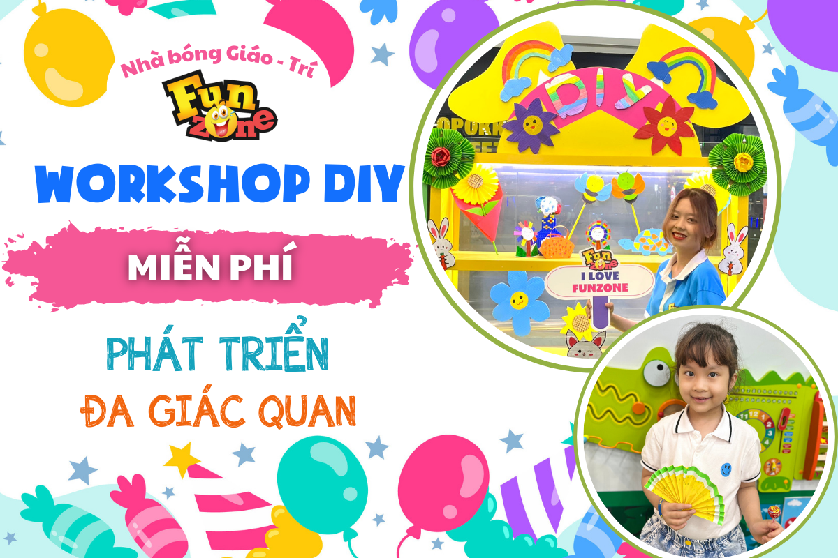 PHÁT TRIỂN ĐA GIÁC QUAN VỚI WORKSHOP DIY MIỄN PHÍ DÀNH CHO BÉ🌻🌻🌻