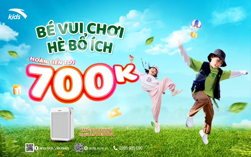 ANTA KIDS ĐỒNG HÀNH CÙNG BÉ VUI HÈ BỔ ÍCH VỚI SIÊU TIỆC HOÀN TIỀN TỚI 700K 🎉🎉