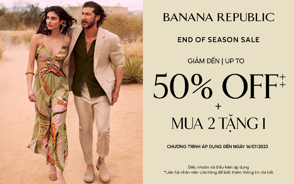 Bùng nổ ưu đãi kép từ BANANA REPUBLIC  – Giảm giá 50% & Mua 2 tặng 1