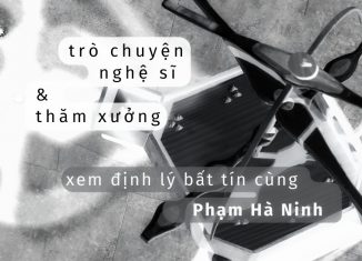 [định lý bất tín] Trò chuyện & Thăm xưởng cùng Phạm Hà Ninh