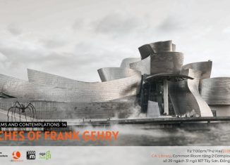 KTTxCA’: Films & Contemplations 14 | Những phác hoạ của Frank Gehry