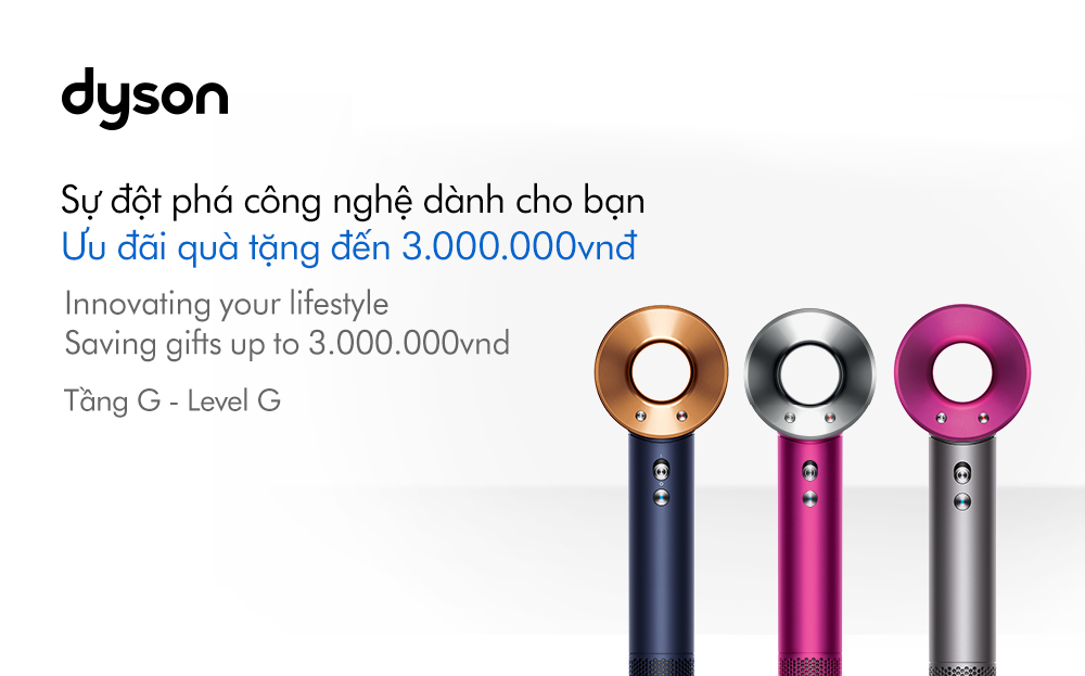 ĐỘT PHÁ CÔNG NGHỆ DYSON – NHẬN NGAY ƯU ĐÃI QÙA TẶNG LÊN ĐẾN 3,000,000 VNĐ