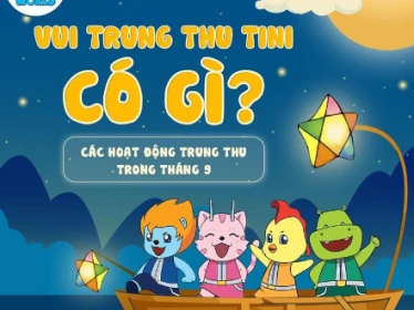 TINIWORLD Cùng tiNi điểm qua những hoạt động đặc biệt trong Mùa Trung Thu này nhé