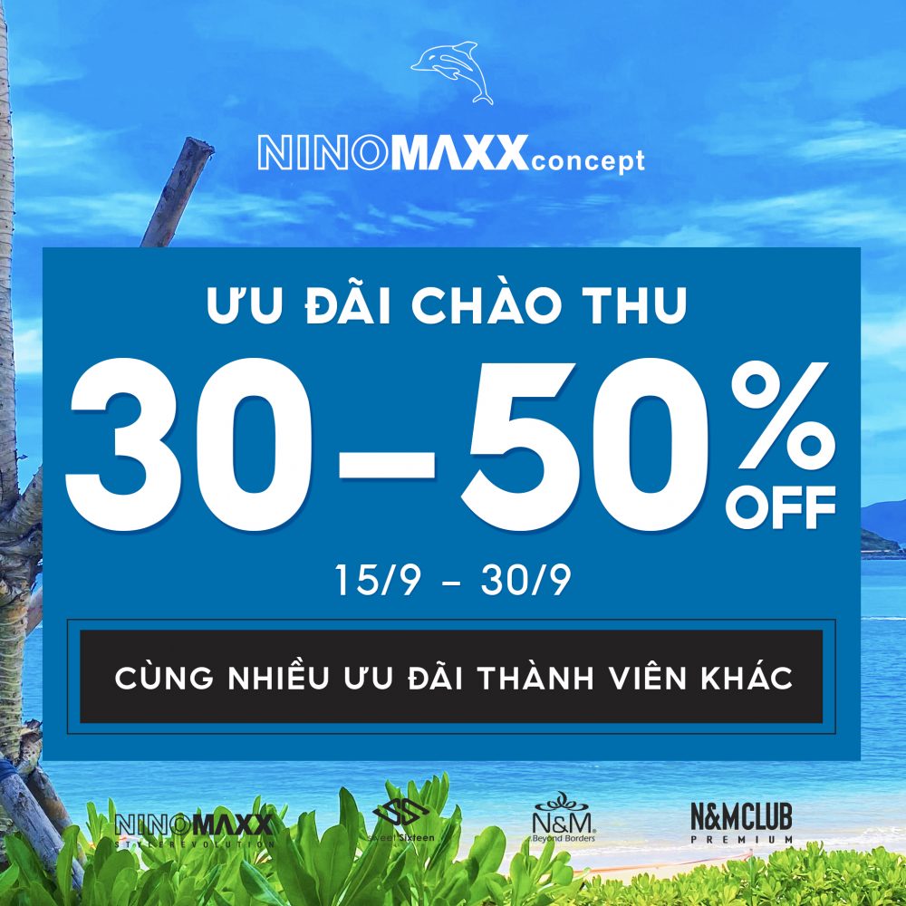 NINOMAXX CONCEPT – ƯU ĐÃI CHÀO THU MUA SẮM VÔ TƯ