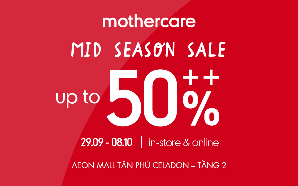 MID SEASON SALE – ƯU ĐÃI SẬP SÀN LÊN ĐẾN 50% TỪ MOTHERCARE