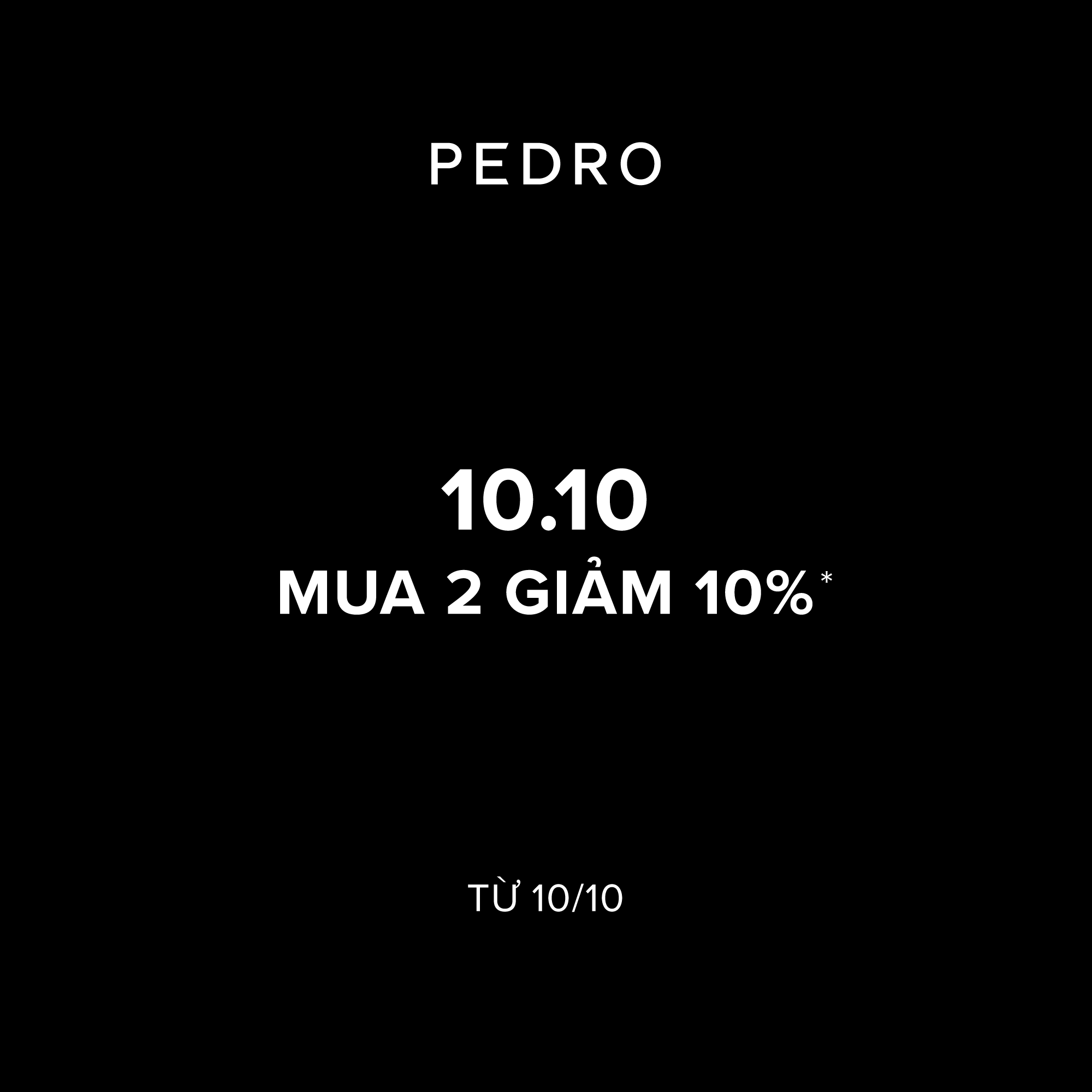 PEDRO – GIẢM 10% KHI MUA 2 SẢN PHẨM