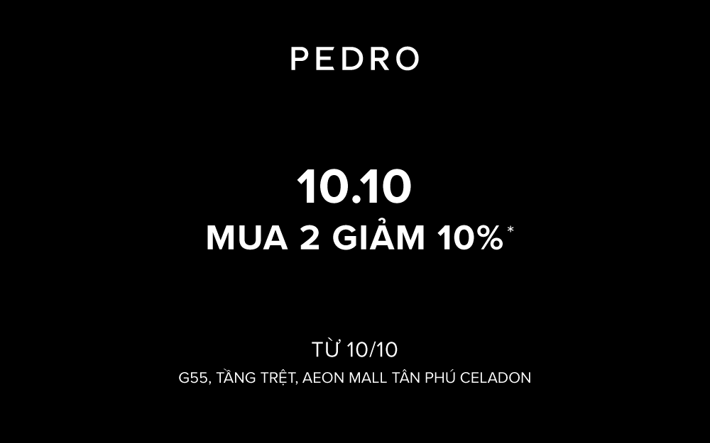 PEDRO | 10 OUT OF 10 with 10% OFF FROM PEDRO