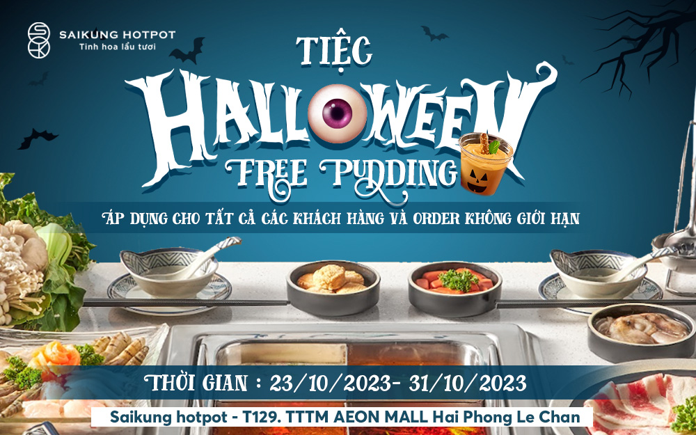 VUI LỄ HỘI HALLOWEEN – THƯỞNG THỨC “MÓN TRÁNG MIỆNG” MỚI 0Đ  -ORDER  KHÔNG GIỚI HẠN TẠI SAIKUNG HOTPOT