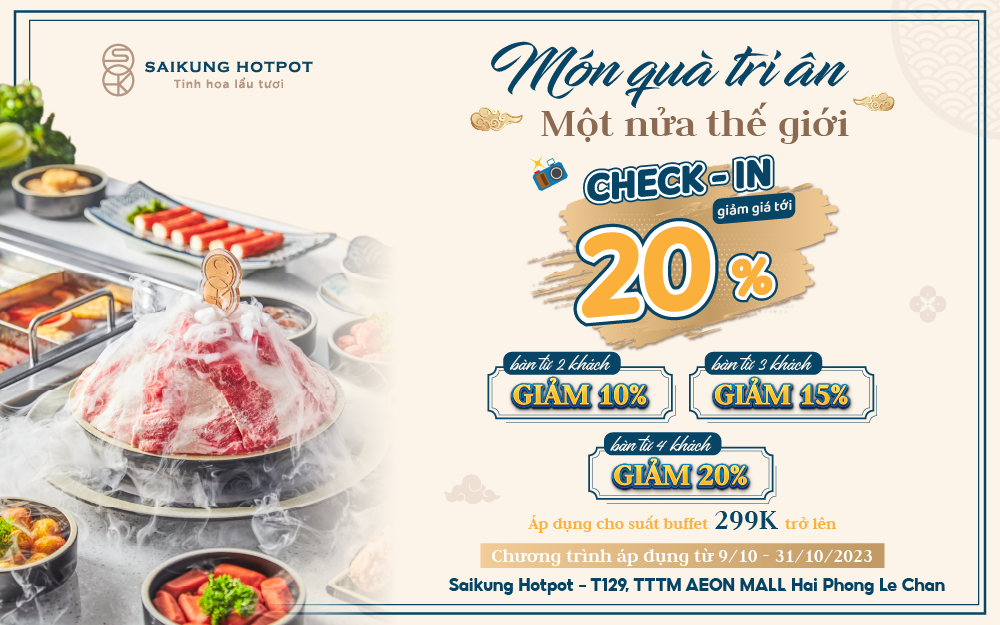 ĐẠI TIỆC TRI ÂN DÀNH CHO “NỬA THẾ GIỚI ” – SAIKUNG HOTPOT MỜI BẠN DEAL HOT – GIẢM GIÁ LÊN ĐẾN 20%