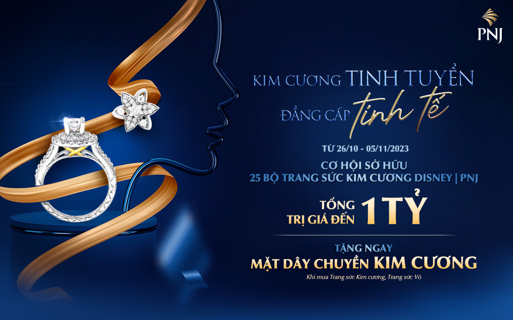 PNJ – Kim cương tinh tuyển, tôn vinh đẳng cấp tinh tế với loạt ưu đãi lớn