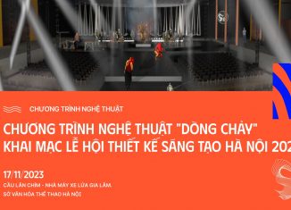 Khai mạc Lễ hội Thiết Kế Sáng Tạo Hà Nội 2023 – Chương trình nghệ thuật “Dòng chảy”