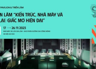 Triển lãm “Kiến trúc, Nhà máy và vẽ (lại) Giấc mơ hiện đại”