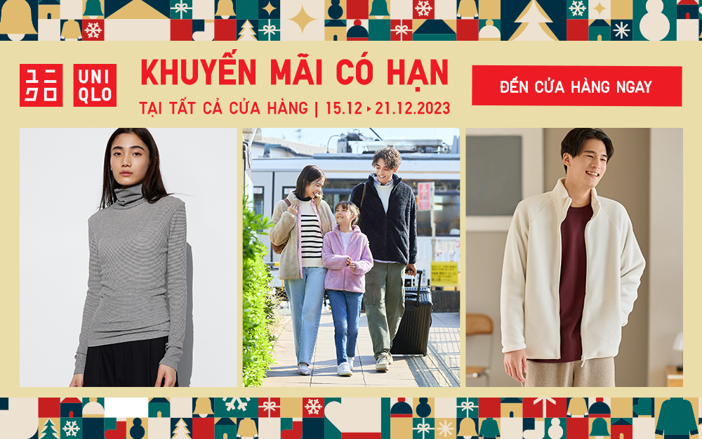 VUI SẮM LỄ HỘI CÙNG KHUYẾN MÃI CÓ HẠN TẠI TẤT CẢ CỬA HÀNG UNIQLO 15.12 – 21.12