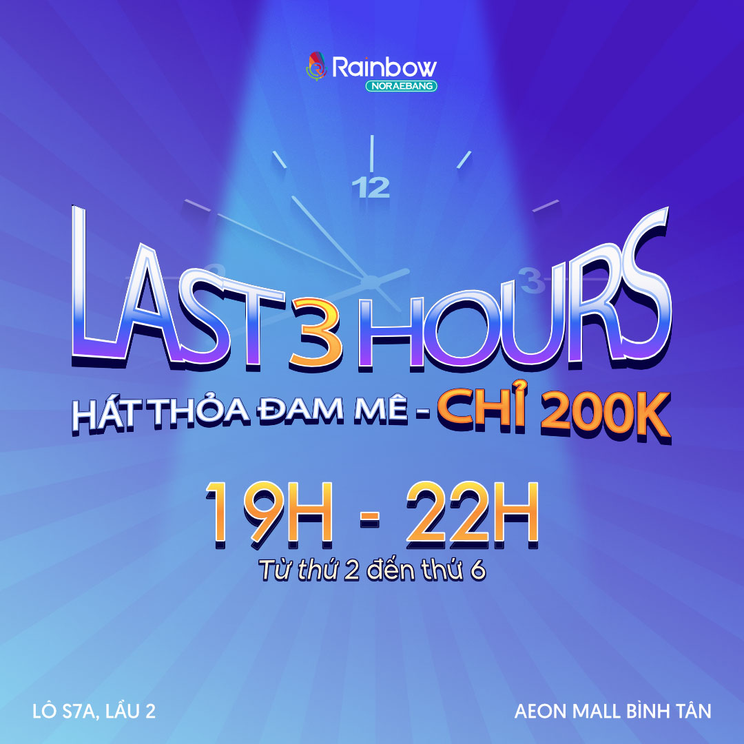 Last 3 hours – Hát thỏa đam mê chỉ 200K cùng Rainbow Noraebang