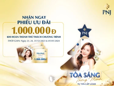 PNJ - TẶNG PHIẾU ƯU ĐÃI TRỊ GIÁ 1.000.000Đ