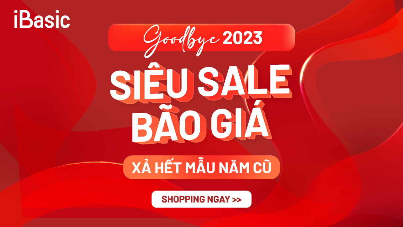 📣GOODBYE 2023 – SIÊU SALE BÃO GIÁ 📣