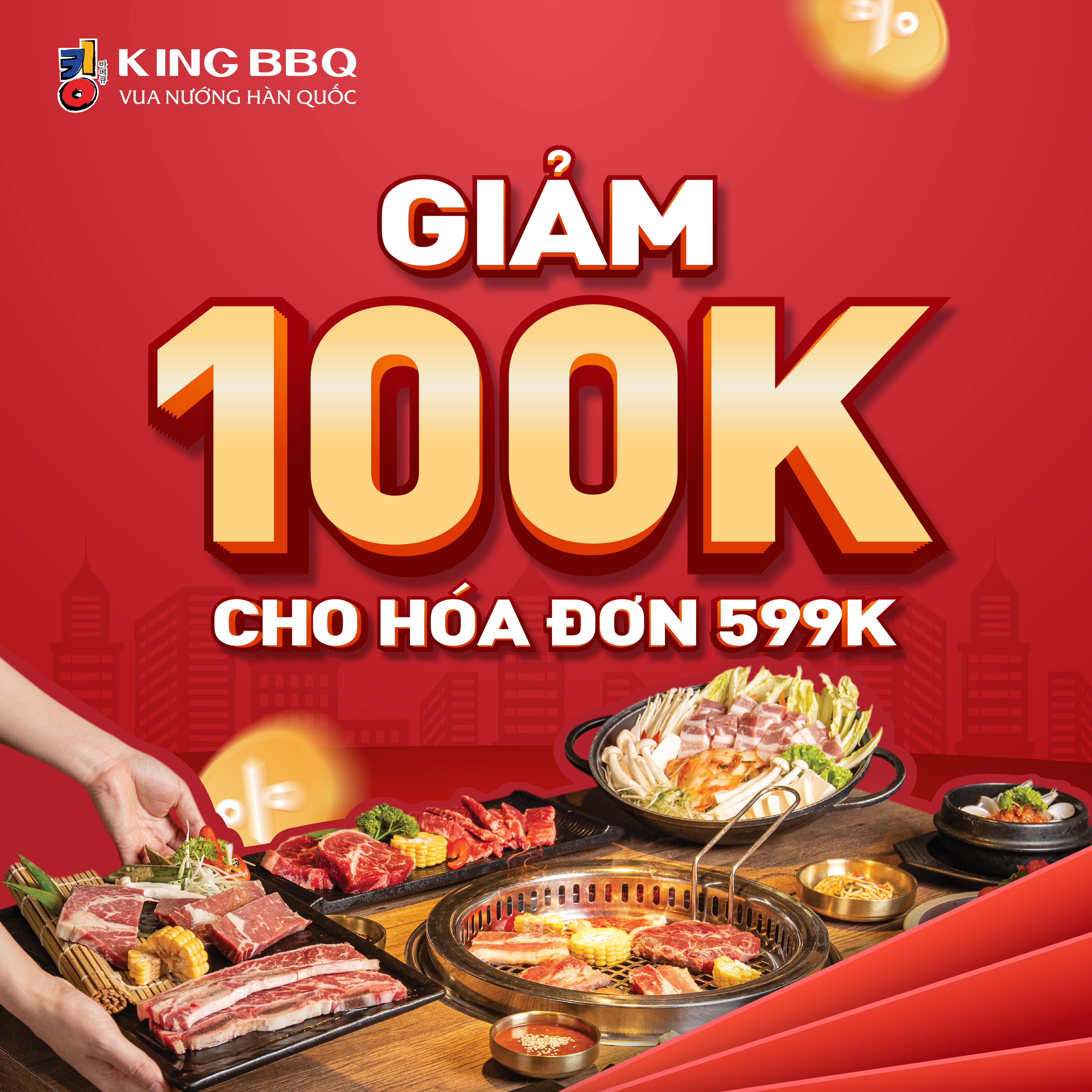 GIẢM NGAY 100K CHO HÓA ĐƠN 600K TẠI KING BBQ