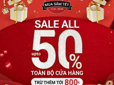 LỄ HỘI SẮM TẾT - ĐỒNG GIÁ TỚI 50% TOÀN BỘ CỬA HÀNG