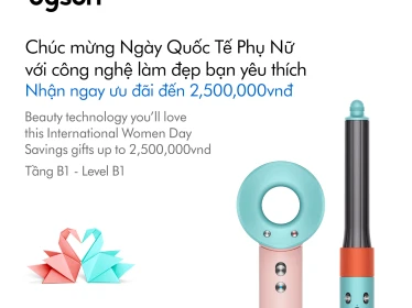 DYSON GỬI NGÀN LỜI YÊU - QUÀ TẶNG ƯU ĐÃI LÊN ĐẾN 2,500,000 VNĐ