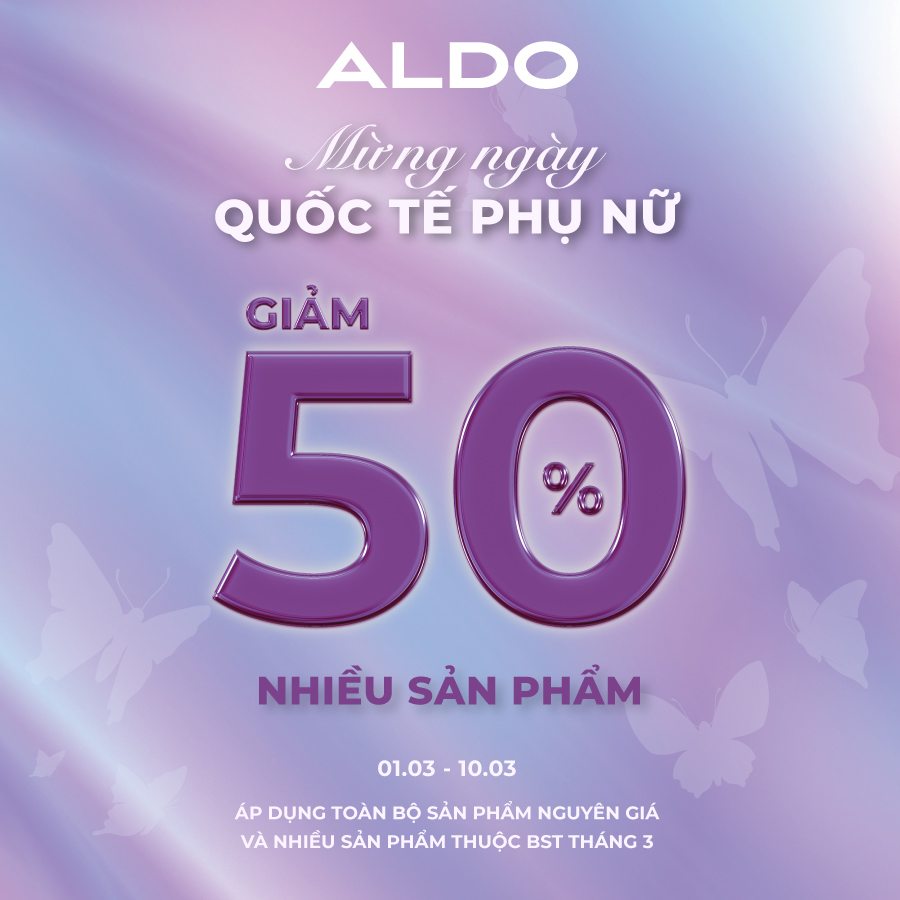 ALDO – HAPPY WOMEN’S DAY 8.3 🌹- SALE 50% VÔ VÀN SẢN PHẨM