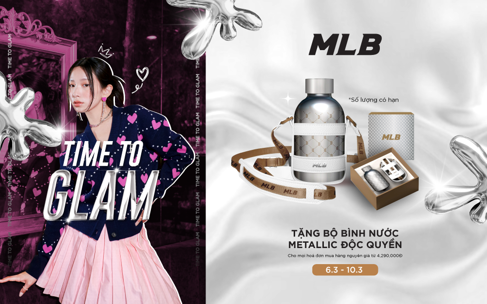 TIME TO GLAM | MỪNG NGÀY QUỐC TẾ PHỤ NỮ, MLB TẶNG NGAY BỘ BÌNH NƯỚC METALLIC PHIÊN BẢN SIÊU GIỚI HẠN CHO MỌI HÓA ĐƠN MUA HÀNG NGUYÊN GIÁ TỪ 4.290.000Đ