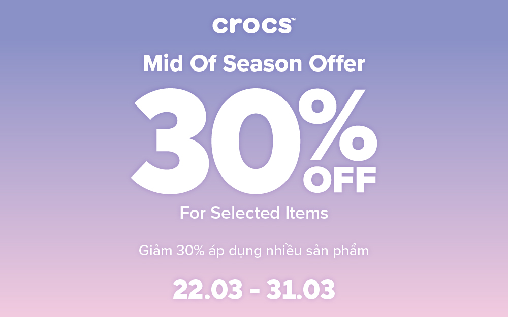 CROCS MID OF SEASON OFFER GIẢM 30% HÀNG NGÀN HOT ITEM