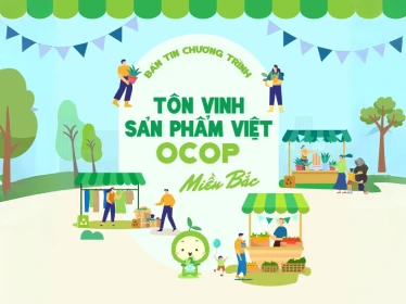 BẢN TIN CHƯƠNG TRÌNH “TÔN VINH SẢN PHẨM VIỆT OCOP" MIỀN BẮC